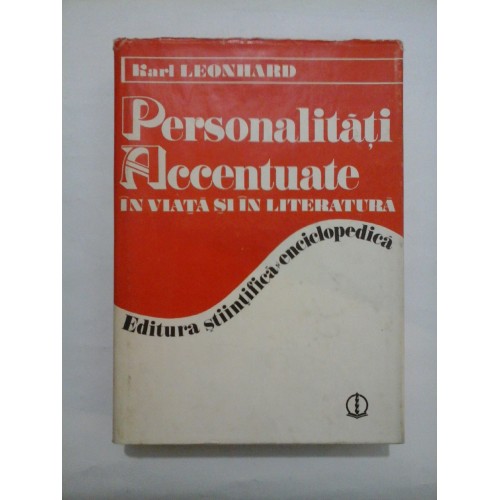 PERSONALITATI ACCENTUATE IN VIATA SI IN LITERATURA - KARL LEONHARD - editia a 2a PERSONALITATI ACCENTUATE IN VIATA SI IN LITERATURA - KARL LEONHARD - editia a 2a